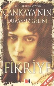 Fikriye; Çankaya´nın Duvaksız Gelini