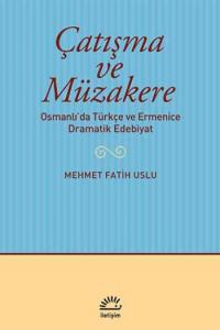 Çatışma ve Müzakere Osmanlıda Türkçe ve Ermenice Dramatik Edebiyat