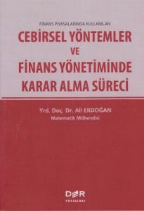 Finans Piyasalarında Kullanılan Cebirsel Yöntemler ve Finans Yönetiminde Karar Alma Süreci