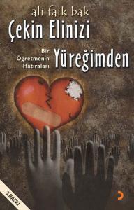 Çekin Elinizi Yüreğimden; Bir Öğretmenin Hatıraları