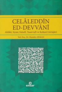 Celaleddin Ed-Devvani; Ahlaki, Siyasi, Felsefi, Tasavvufi ve Kelami Görüşleri