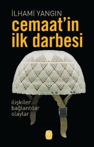 Cemaat'in İlk Darbesi; İlişkiler Bağlantılar Olaylar