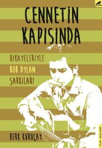 Cennetin Kapısında; Hikayeleriyle Bob Dylan Şarkıları