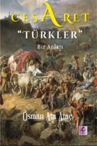 Cesaret "Türkler"; Bir Anlatı