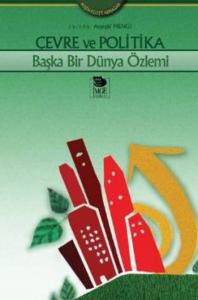 Çevre ve Politika - Başka Bir Dünya Özlemi