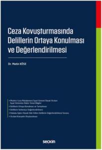Ceza Kovuşturmasında Delillerin Ortaya Konulması ve Değerlendirilmesi