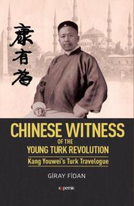Chinese Witness; Of the Young Turk Revolution Kang Youwei's Turk Travelogue