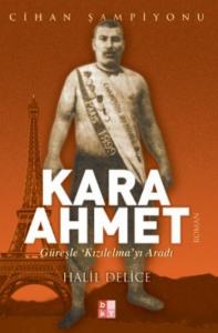 Kara Ahmet; Güreşle Kızılelma'yı Aradı