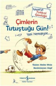 Çimlerin Tutuştuğu Gün! Yani Neredeyse; Anton'un Futbol Günlüğü