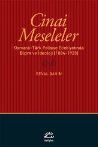 Cinai Meseleler Osmanlı-Türk Polisiye Edebiyatında Biçim ve İdeoloji 1884-1928