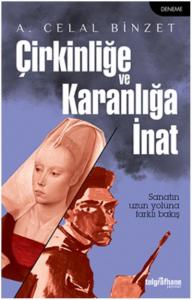 Çirkinliğe ve Karanlığa İnat; Sanatın Uzun Yoluna Farklı Bakış
