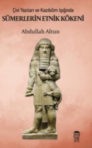 Sümerlerin Etnik Kökeni; Çivi Yazıları ve Kazıbilim Işığında