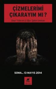 Çizmelerimi Çıkarayım Mı ?; Soma... 13 Mayıs 2014