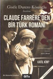Claude Farrere'den Bir Türk Romanı: Katil Kim; Bir Zamanlar İstanbul