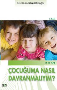 Çocuğuma Nasıl Davranmalıyım?; 2 - 15 Yaş