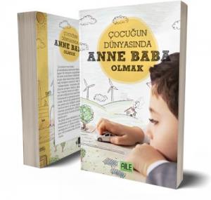 Çocuğun Dünyasında Anne Baba Olmak