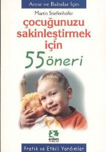 Çocuğunuzun Sakinleştirmek İçin 55 Öneri