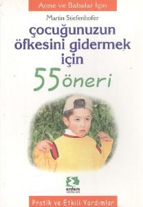 Çocuğunuzun Öfkesini Gidermek İçin 55 Öneri Erdem