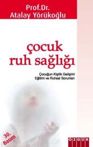 Çocuk Ruh Sağlığı; Çocuğun Kişilik Gelişimi Eğitimi ve Ruhsal Sorunları