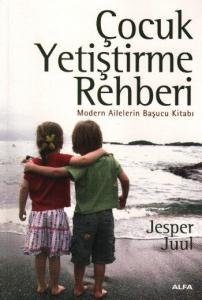 Çocuk Yetiştirme Rehberi "Modern Ailelerin Başucu Kitabı"
