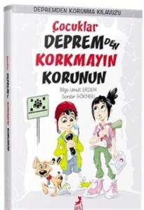 Çocuklar Depremden Korkmayın Korunun; Depremden Korunma Kılavuzu