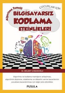 Çocuklar İçin Algoritmatemelli Bilgisayarsız Kodlama Etkinlikleri