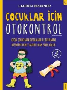 Çocuklar İçin Otokontrol; Küçük Çocukların Duygularını ve Duyularını Düzenlemelerine Yardımcı Olan Süper Güçler