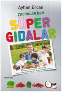 Çocuklar İçin Süper Gıdalar; Bebeklerin ve Çocukların Çok Seveceği Süper Tarifler, Doğal Mamalar ve Bitkisel Doğal Reçeteler