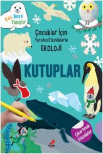 Kutuplar - Çocuklar İçin Yaratıcı Etkinliklerle Ekoloji; Kes-Boya-Yapıştır