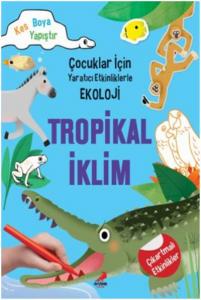 Tropikal İklim - Çocuklar İçin Yaratıcı Etkinliklerle Ekoloji; Kes-Boya-Yapıştır