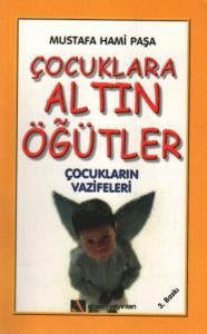 Çocuklara Altın Öğütler; Çocukların Vazifeleri