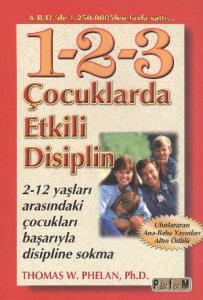 1-2-3 Çocuklarda Etkili Disiplin; 2-12 Yaşları Arasındaki Çocukları Başarıyla Disipline Sokma