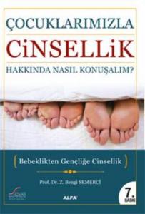 Çocuklarımızla Cinsellik Hakkında Nasıl Konuşalım?; Bebeklikten Gençliğe Cinsellik