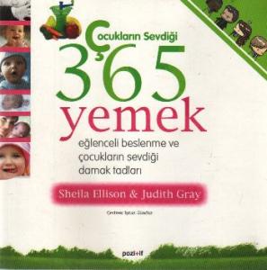Çocukların Sevdiği 365 Yemek; Eğlenceli Beslenme ve Çocukların Sevdiği Damak Tadları