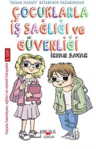 Çocuklarla İş Sağlığı Ve Güvenliği; Hayata Hazırlayan Eğitici ve Resimli Hikayeler 1. Seri