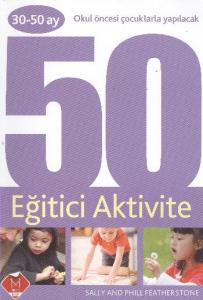 Çocuklarla Yapılacak 50 Eğitici Aktivite (30-50 Ay)