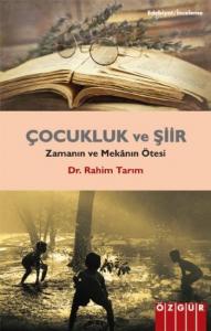Çocukluk ve Şiir; Zamanın ve Mekânın Ötesi