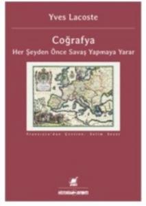 Coğrafya; Her Şeyden Önce Savaş Yapmaya Yarar