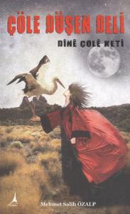Çöle Düşen Deli; Dinle Çole Keti