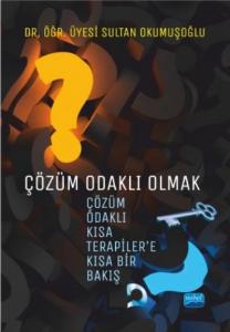 Çözüm Odaklı Olmak; Çözüm Odaklı Kısa Terapiler'e Kısa Bir Bakış