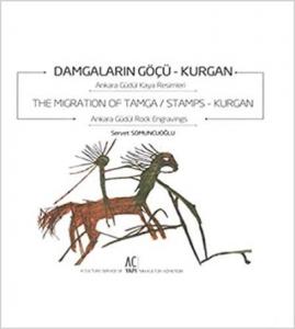 Damgaların Göçü: Kurgan - The Migration of Tamca / Stamps: Kurgan; Ankara Güdül Kaya Resimleri - Ankara Güdül Rock
