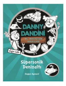 Danny Dandini ve Muhteşem Buluşları - Süpersonik Denizaltı