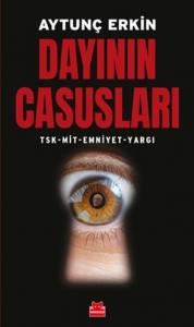 Dayının Casusları; Tsk - Mit - Emniyet - Yargı
