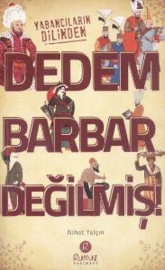 Dedem Barbar Değilmiş!