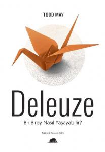 Deleuze; Bir Birey Nasıl Yaşayabilir?