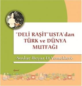 "Deli Raşit" Usta'dan Türk ve Dünya Mutfağı; Soslar  Beyaz Et Yemekleri