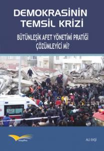 Demokrasinin Temsil Krizi Bütünleşik Afet Yönetimi pratiği çözümleyici mi?