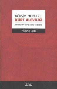Dersim Merkezli Kürt Aleviliği (Etnisite, Dini İnanç, Kültür ve Direniş)