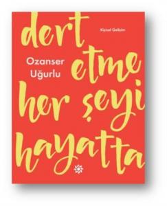 Dert Etme Her Şeyi Hayatta