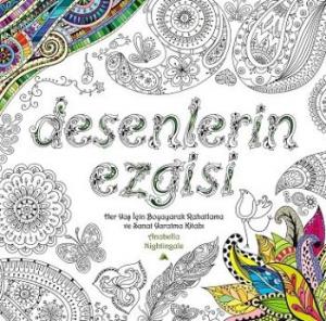 Desenlerin Ezgisi; Her Yaş için Boyayarak Rahatlama ve Sanat Yaratma Kitabı
